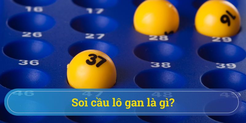 Giới thiệu khái niệm về soi cầu lô gan Giới thiệu khái niệm về soi cầu lô gan