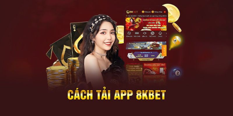 Cách tải app 8KBET trên các HĐH Cách tải app 8KBET trên các HĐH