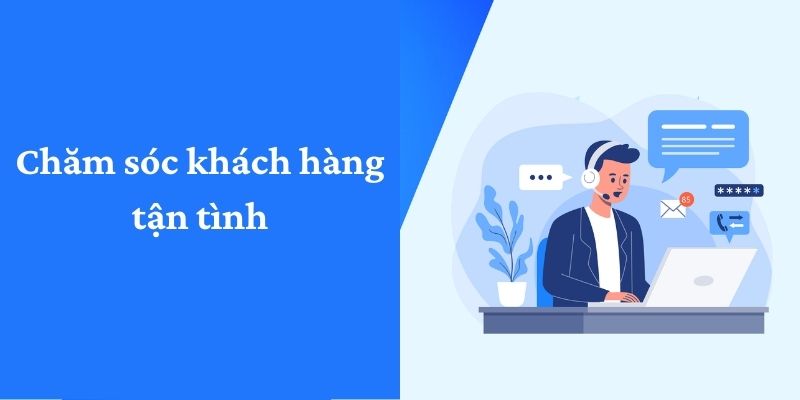 Chăm sóc khách hàng tận tình Chăm sóc khách hàng tận tình