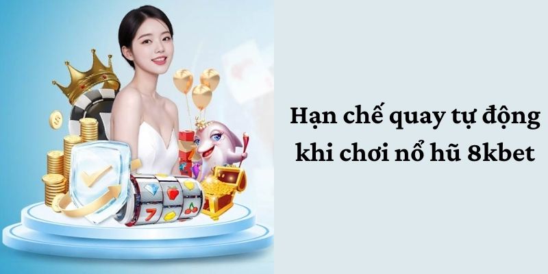 Hạn chế chọn chức năng tự động quay Hạn chế chọn chức năng tự động quay
