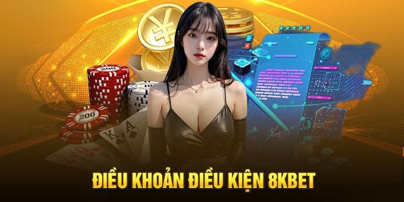 Những điều khoản và điều kiện 8KBET mà cược thủ cần biết Những điều khoản và điều kiện 8KBET mà cược thủ cần biết