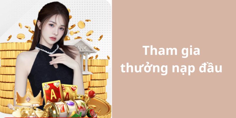 Các bước thực hiện để tham gia sự kiện nạp đầu Các bước thực hiện để tham gia sự kiện nạp đầu